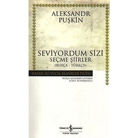 SEVIYORUM SIZI SEÇME ŞİİRLER - ALEKSANDR SERGEYEVİÇ PUŞKİN