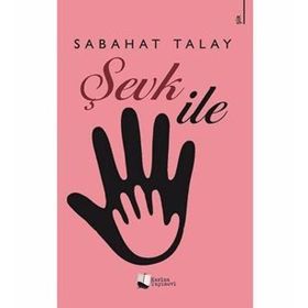 Şevk İle - Sabahat Talay