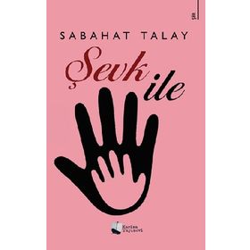 Şevk İle - Sabahat Talay