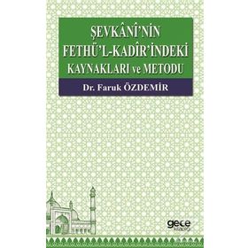 Şevkani'nin Fethü'l-Kadir'indeki Kaynakları ve Metodu - Faruk Özdemir
