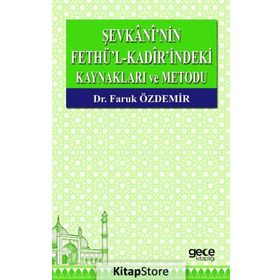 Şevkani'nin Fethü'l-Kadir'indeki Kaynakları ve Metodu - Faruk Özdemir