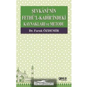 Şevkani'nin Fethü'l-Kadir'indeki Kaynakları ve Metodu - Faruk Özdemir