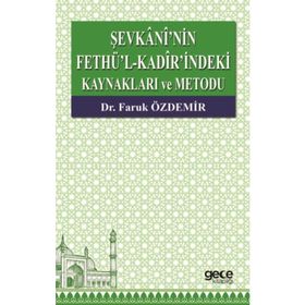 Şevkani'nin Fethü'l-Kadir'indeki Kaynakları ve Metodu - Faruk Özdemir