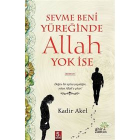 Sevme Beni Yüreğinde Allah Yok İse - Kadir Akel