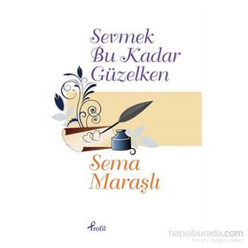 Sevmek Bu Kadar Güzelken - Sema Maraşlı