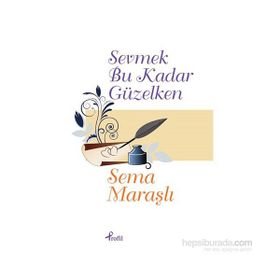 Sevmek Bu Kadar Güzelken - Sema Maraşlı
