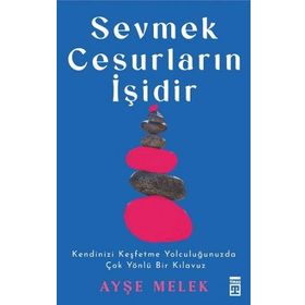 Sevmek Cesurların İşidir - Ayşe Melek Köseoğlu Özyetkin