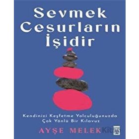 Sevmek Cesurların İşidir - Ayşe Melek Köseoğlu Özyetkin