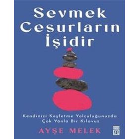 Sevmek Cesurların İşidir - Ayşe Melek Köseoğlu Özyetkin