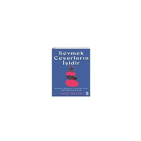 Sevmek Cesurların İşidir - Ayşe Melek Köseoğlu Özyetkin