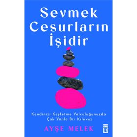 Sevmek Cesurların İşidir - Ayşe Melek Köseoğlu Özyetkin