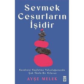 Sevmek Cesurların İşidir - Ayşe Melek Köseoğlu Özyetkin
