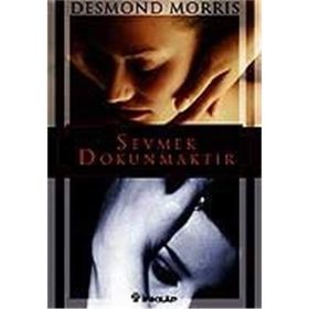 SEVMEK DOKUNMAKTIR - DESMOND MORRIS