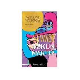 SEVMEK DOKUNMAKTIR - DESMOND MORRIS