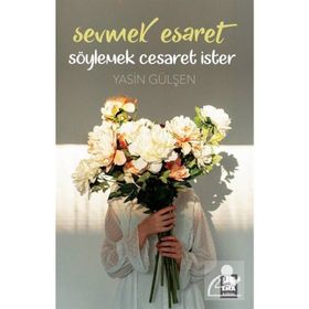 Sevmek Esaret Söylemek Cesaret İster Yasin Gülşen