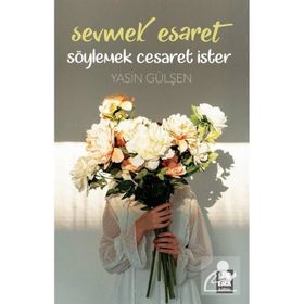 Sevmek Esaret Söylemek Cesaret İster Yasin Gülşen