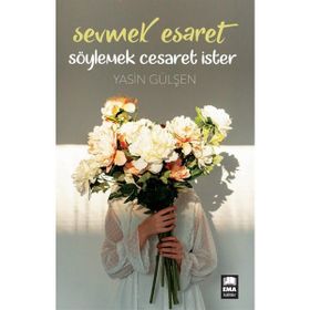 Sevmek Esaret Söylemek Cesaret İster Yasin Gülşen