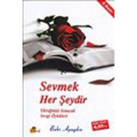 SEVMEK HER ŞEYDİR - YÜREĞİNİZİ ISITACAK SEVGI ÖYKÜLERİ - BAKI APAYDIN