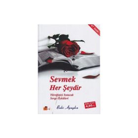 SEVMEK HER ŞEYDİR - YÜREĞİNİZİ ISITACAK SEVGI ÖYKÜLERİ - BAKI APAYDIN