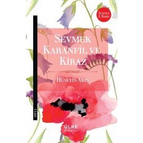 Sevmek Karanfil ve Kiraz- Hüseyin Akın