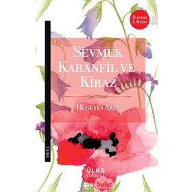 Sevmek Karanfil ve Kiraz- Hüseyin Akın