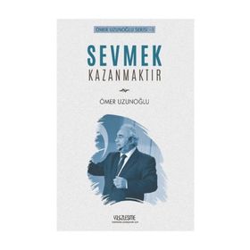 Sevmek Kazanmaktır - Ömer Uzunoğlu