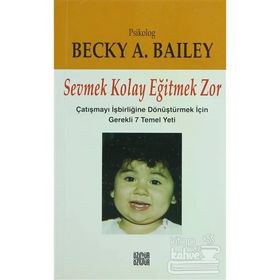 SEVMEK KOLAY EĞİTMEK ZOR - BECKY A. BAILEY