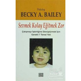 SEVMEK KOLAY EĞİTMEK ZOR - BECKY A. BAILEY