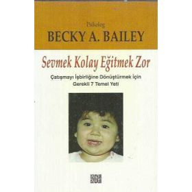 SEVMEK KOLAY EĞİTMEK ZOR - BECKY A. BAILEY