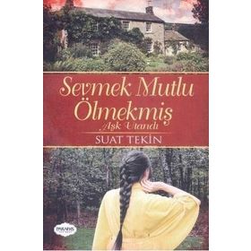 Sevmek Mutlu Ölmekmiş - Suat Tekin