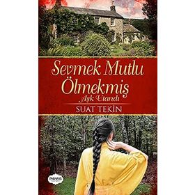 Sevmek Mutlu Ölmekmiş - Suat Tekin