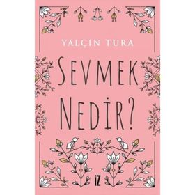 Sevmek Nedir? - Şükrü Çiğdem