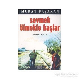 Sevmek Ölmekle Başlar 1 - Murat Başaran