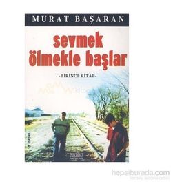 Sevmek Ölmekle Başlar 1 - Murat Başaran