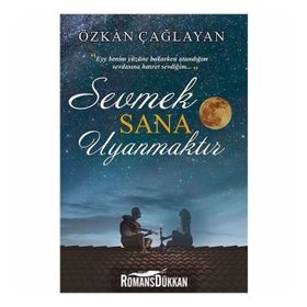 Sevmek Sana Uyanmaktır - Özkan Çağlayan