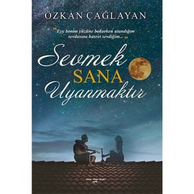 Sevmek Sana Uyanmaktır - Özkan Çağlayan