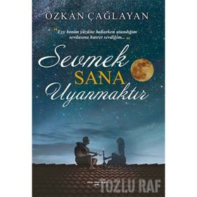 Sevmek Sana Uyanmaktır - Özkan Çağlayan