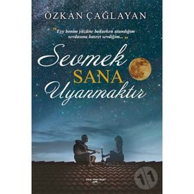Sevmek Sana Uyanmaktır - Özkan Çağlayan