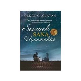 Sevmek Sana Uyanmaktır - Özkan Çağlayan