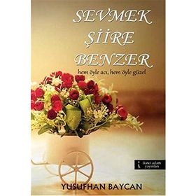 Sevmek Şiire Benzer - Yusufhan Baycan