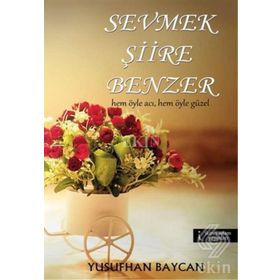 Sevmek Şiire Benzer - Yusufhan Baycan
