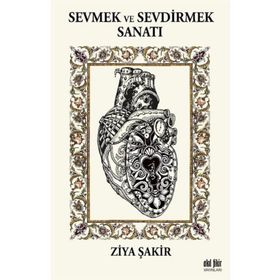 Sevmek Ve Sevdirmek Sanatı - Ziya Şakir