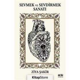 Sevmek Ve Sevdirmek Sanatı - Ziya Şakir