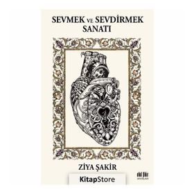 Sevmek Ve Sevdirmek Sanatı - Ziya Şakir