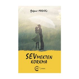 Sevmekten Korkma - Yağmur Arduç
