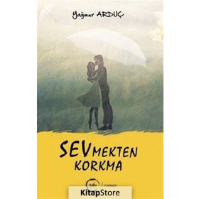 Sevmekten Korkma - Yağmur Arduç