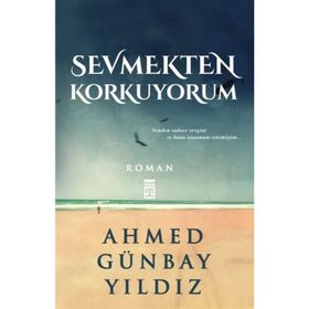 Sevmekten Korkuyorum - Ahmed Günbay Yıldız