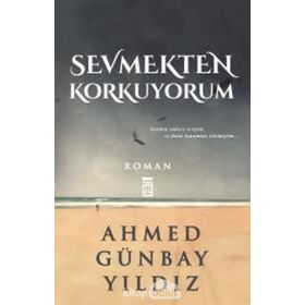 Sevmekten Korkuyorum - Ahmed Günbay Yıldız