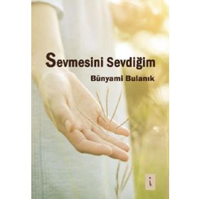 Sevmesini Sevdiğim - Bünyami Bulanık