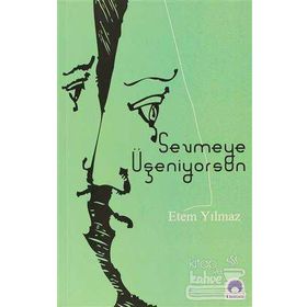 SEVMEYE ÜŞENİYORSUN - ETEM YILMAZ